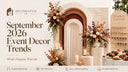 September 2026 Event Decor Trends: What’s Popular This Fall